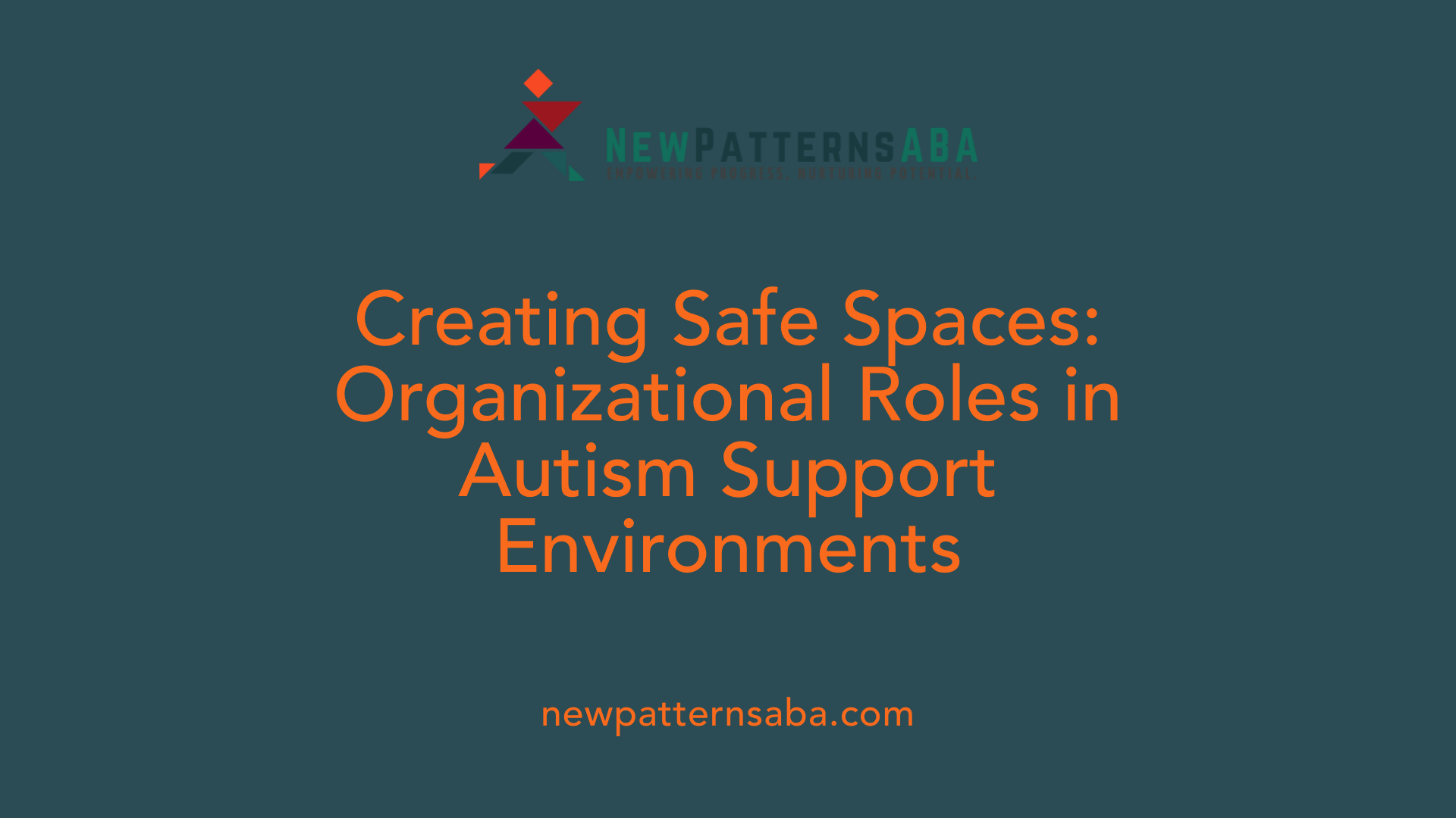 Creating Safe Spaces: Organizational Roles in Autism Support Environments