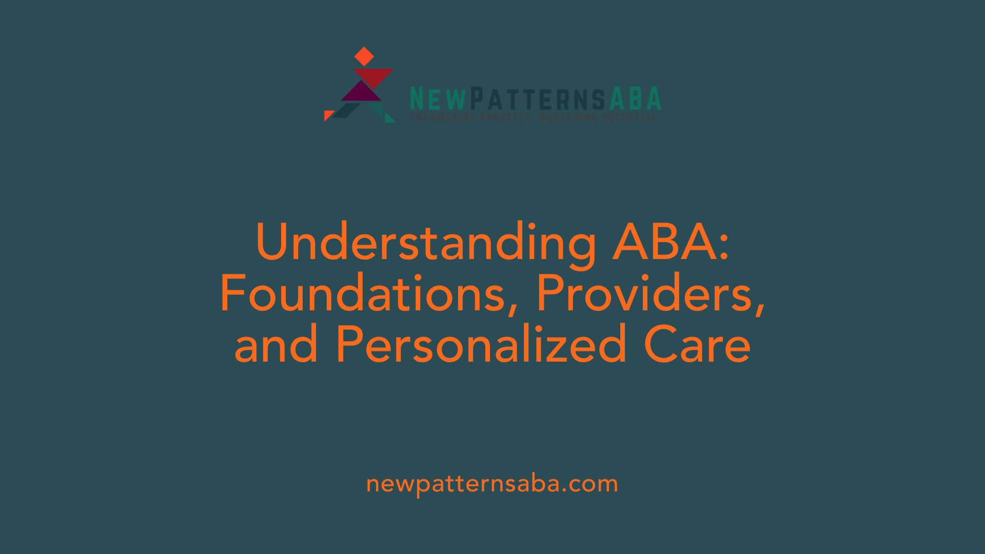 Understanding ABA: Foundations, Providers, and Personalized Care