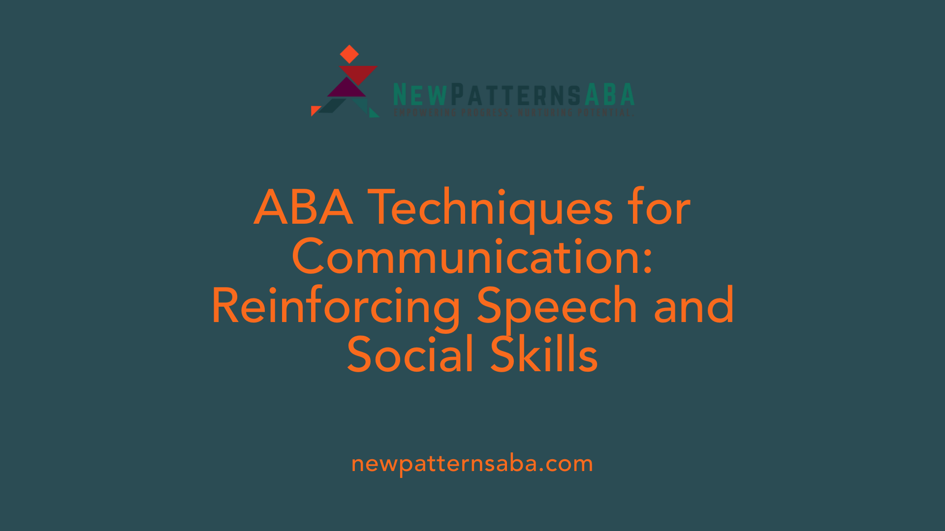 ABA Techniques for Communication: Reinforcing Speech and Social Skills