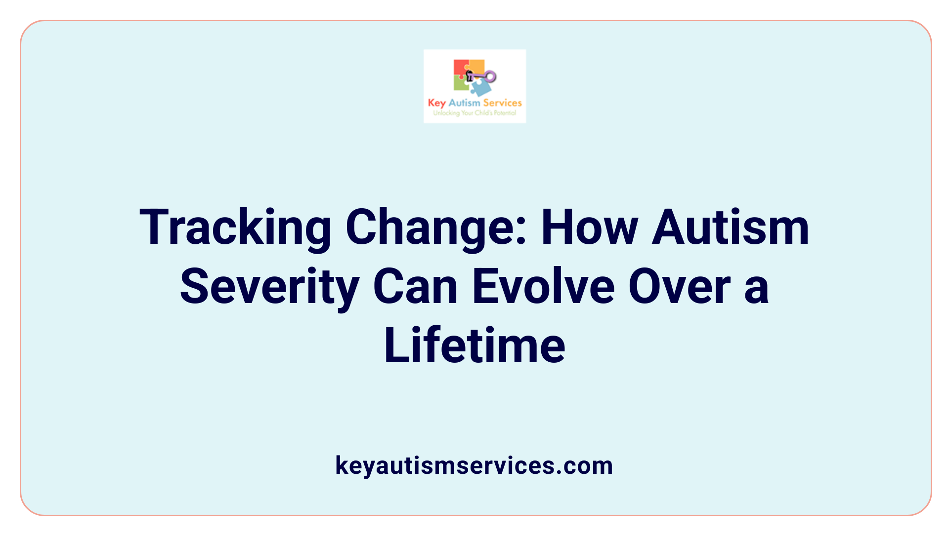 Tracking Change: How Autism Severity Can Evolve Over a Lifetime