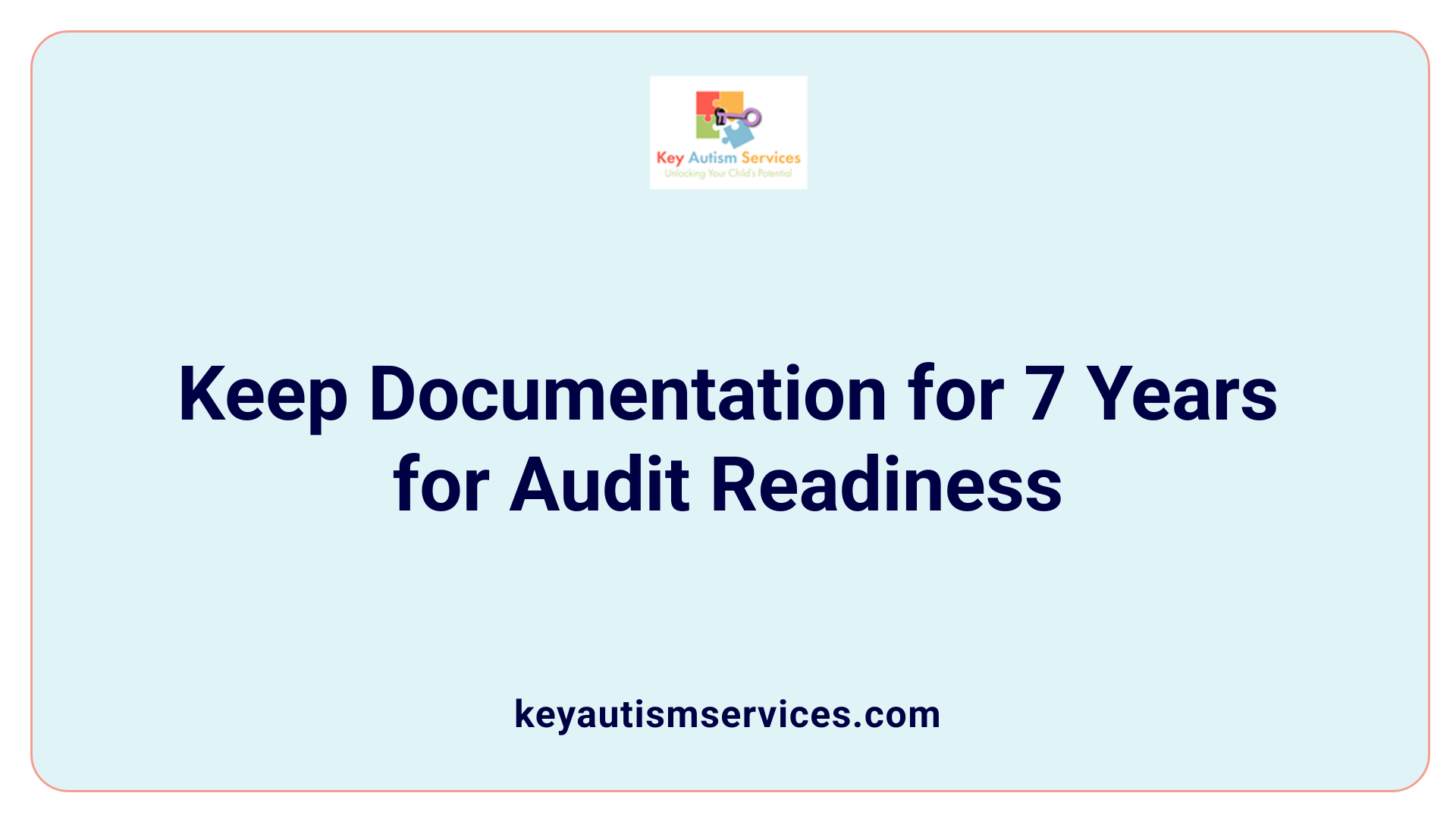 Keep Documentation for 7 Years for Audit Readiness