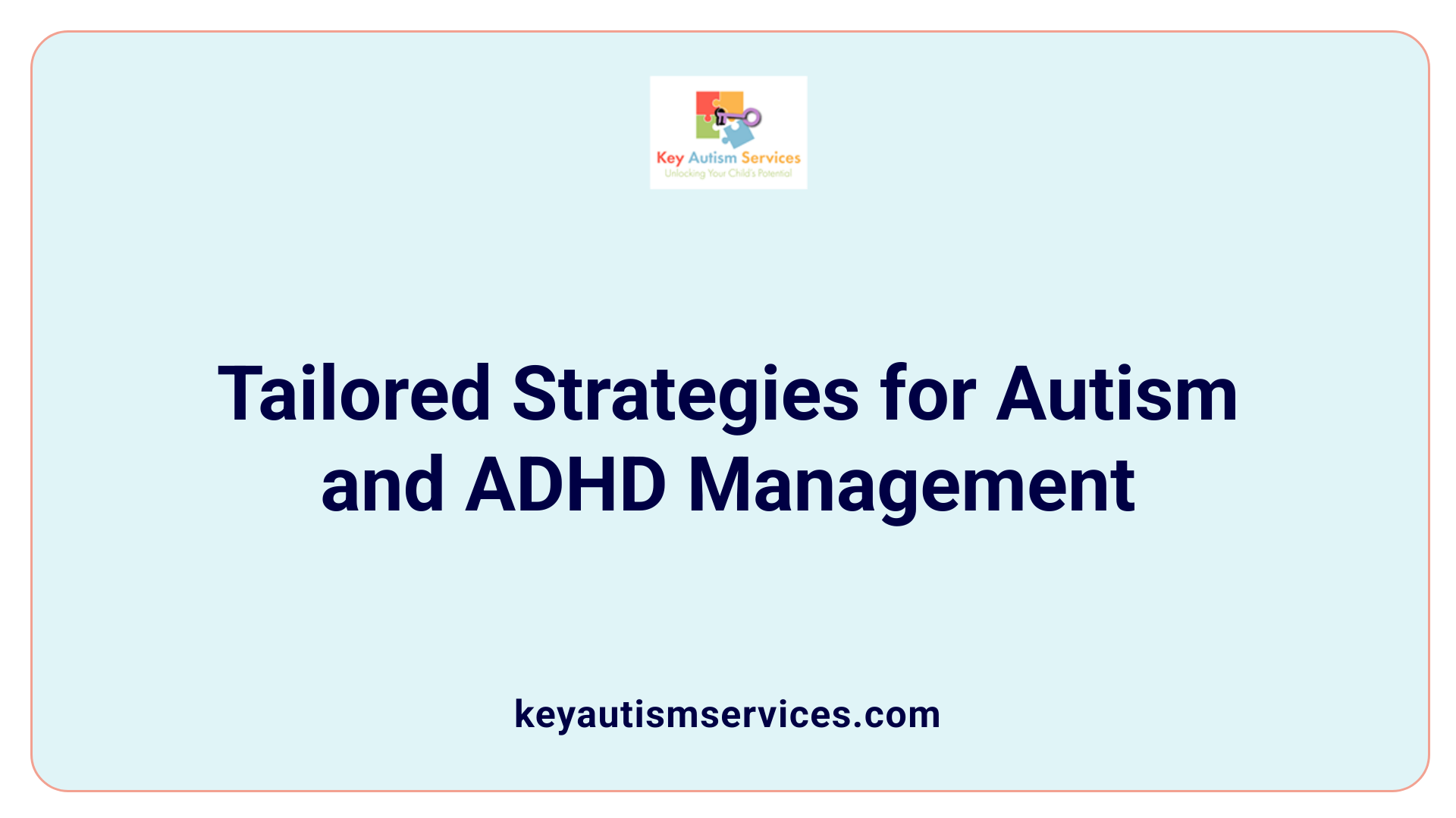 Tailored Strategies for Autism and ADHD Management