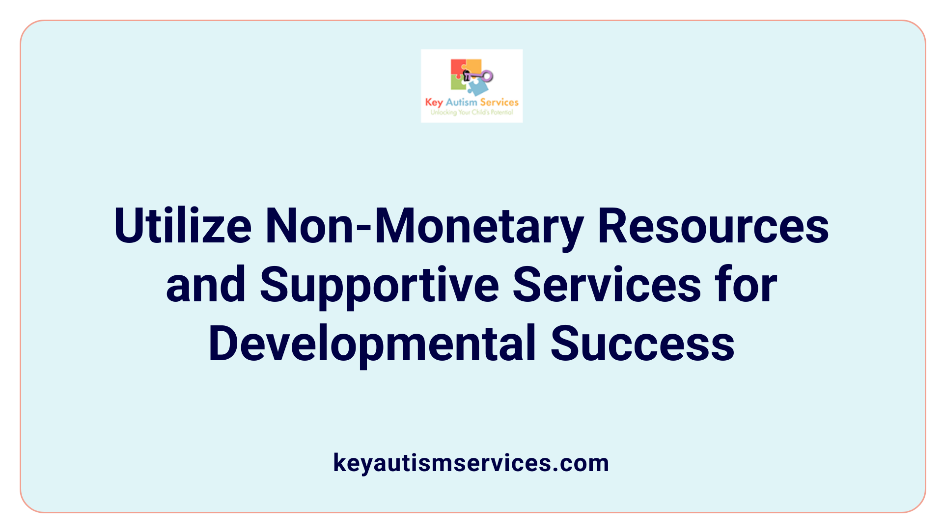 Utilize Non-Monetary Resources and Supportive Services for Developmental Success