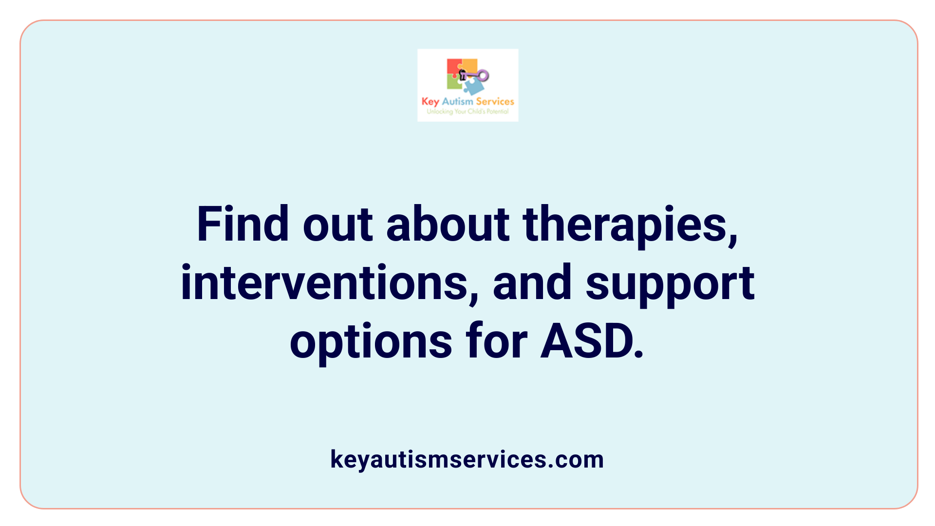Find out about therapies, interventions, and support options for ASD.