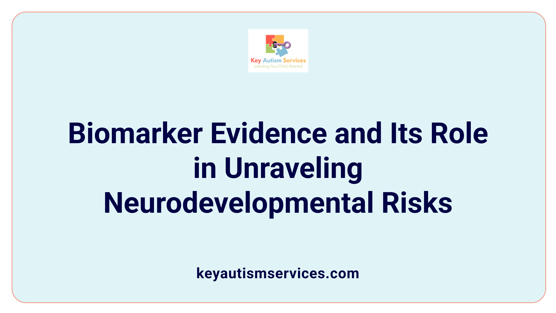 Biomarker Evidence and Its Role in Unraveling Neurodevelopmental Risks