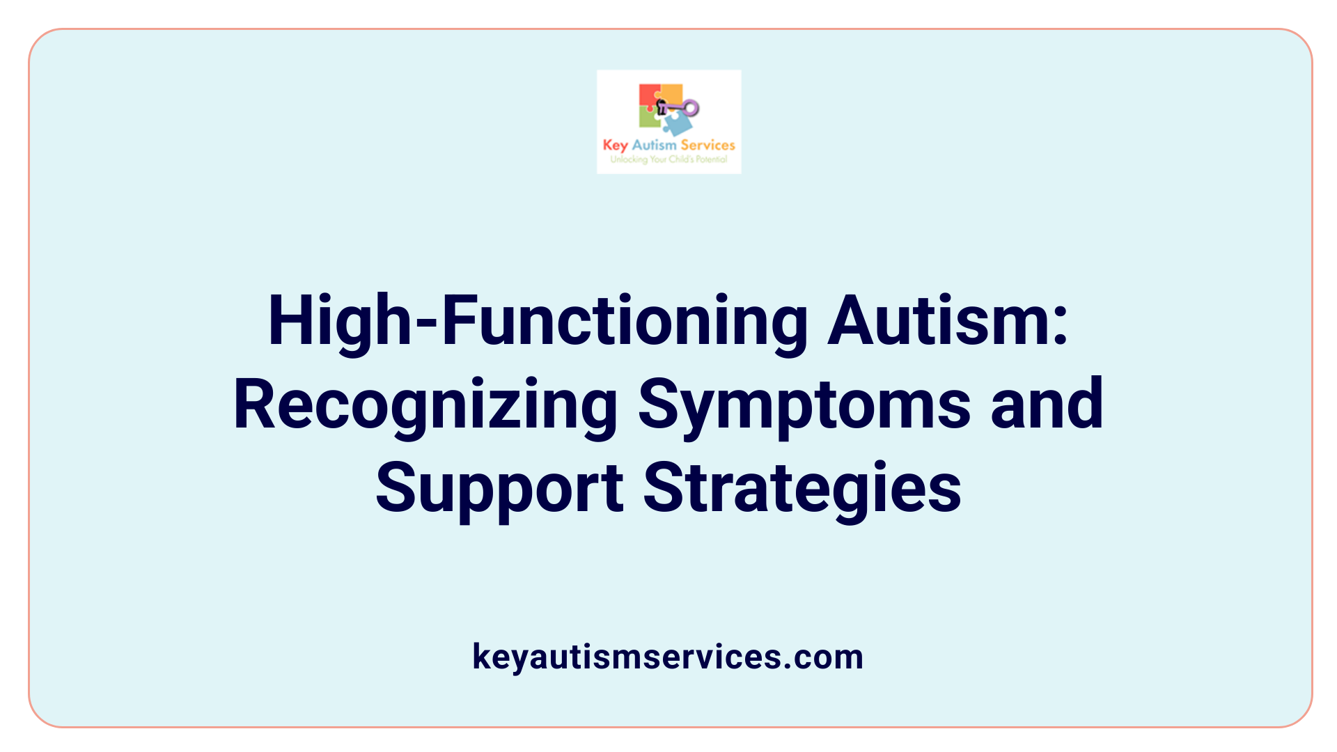 High-Functioning Autism: Recognizing Symptoms and Support Strategies
