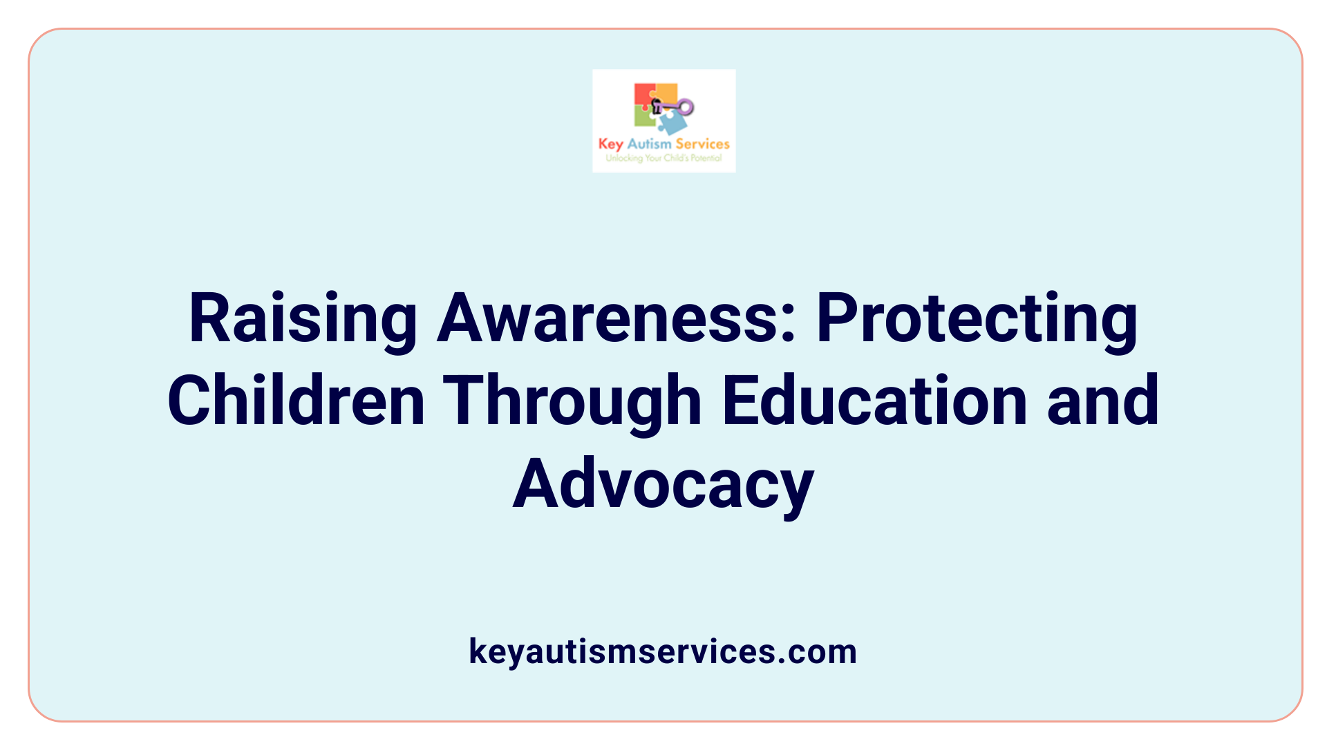 Raising Awareness: Protecting Children Through Education and Advocacy