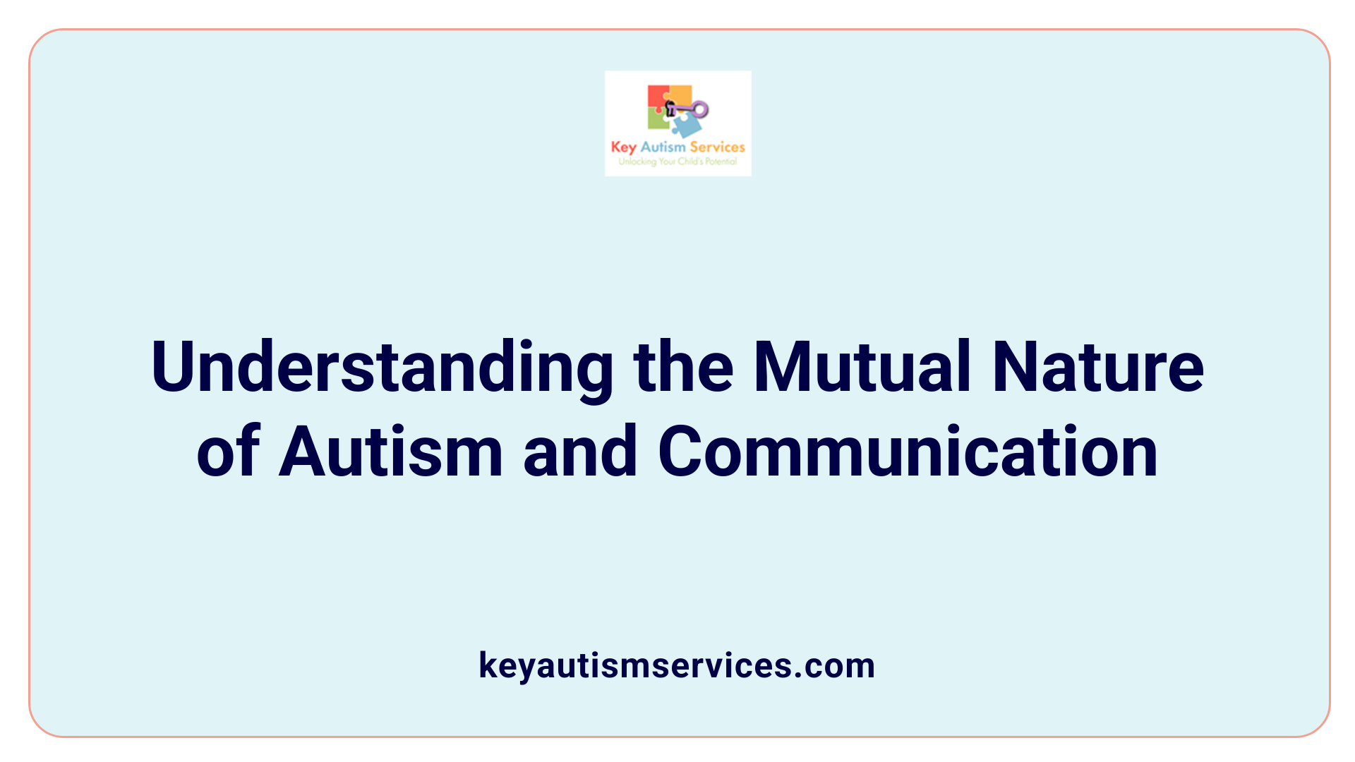 Understanding the Mutual Nature of Autism and Communication