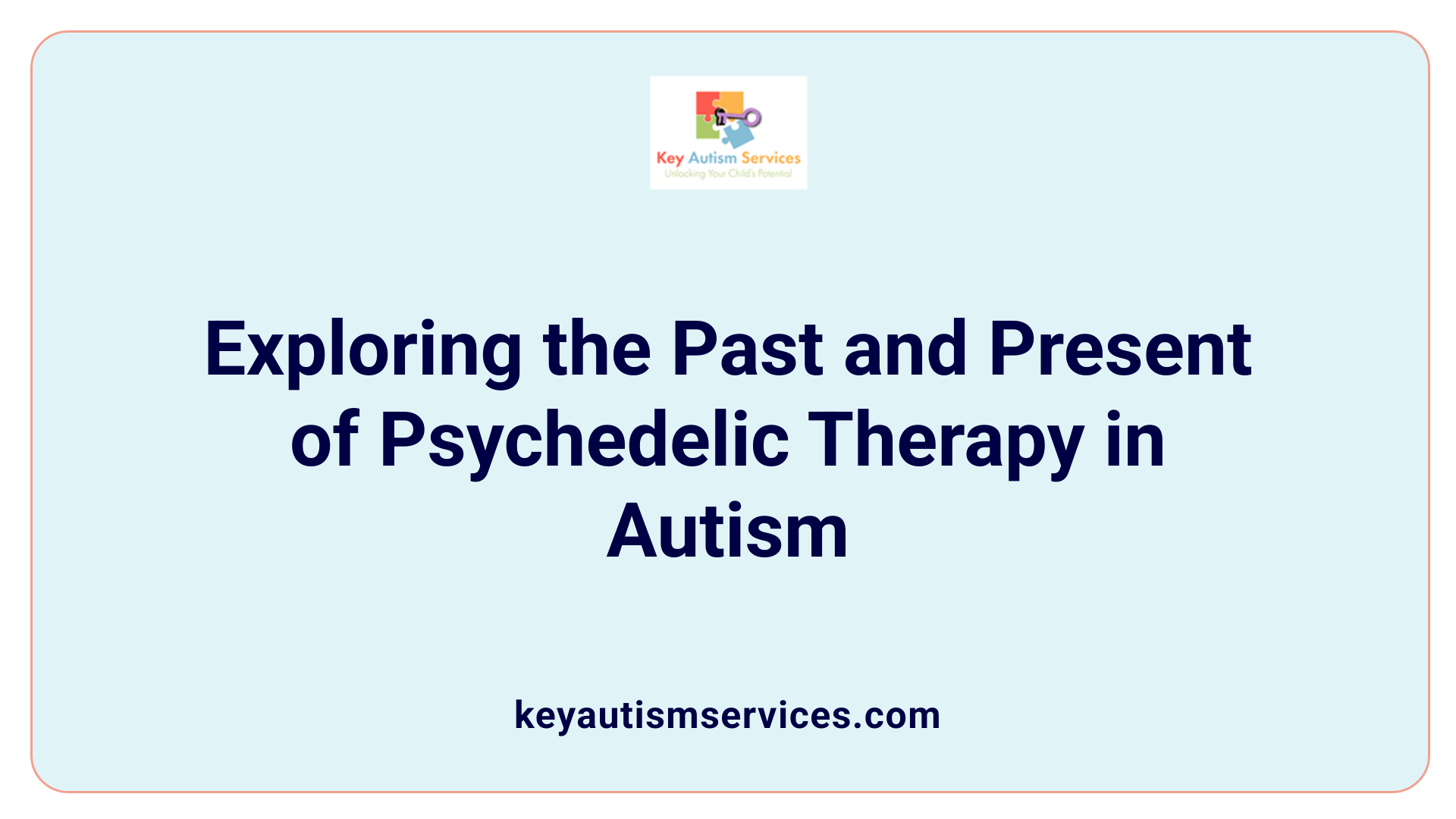 Exploring the Past and Present of Psychedelic Therapy in Autism