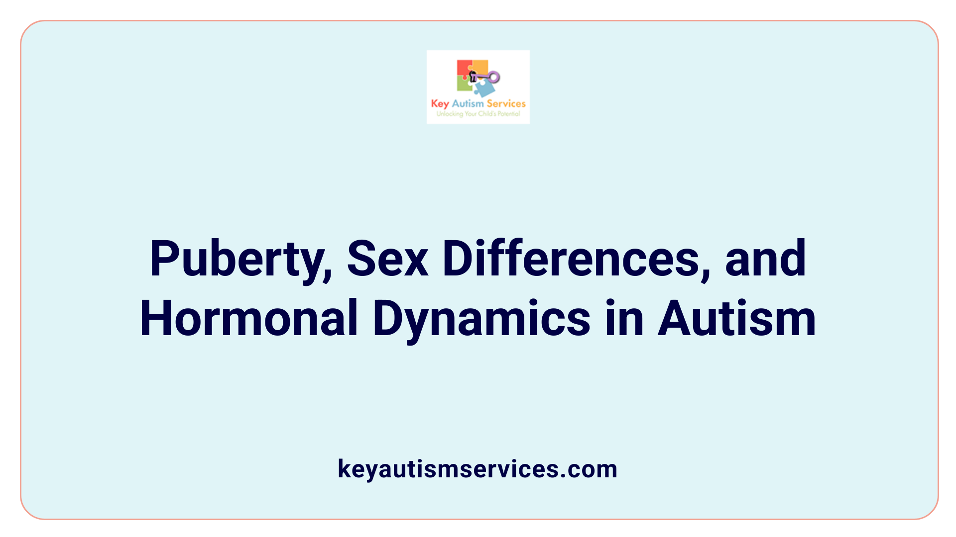 Puberty, Sex Differences, and Hormonal Dynamics in Autism