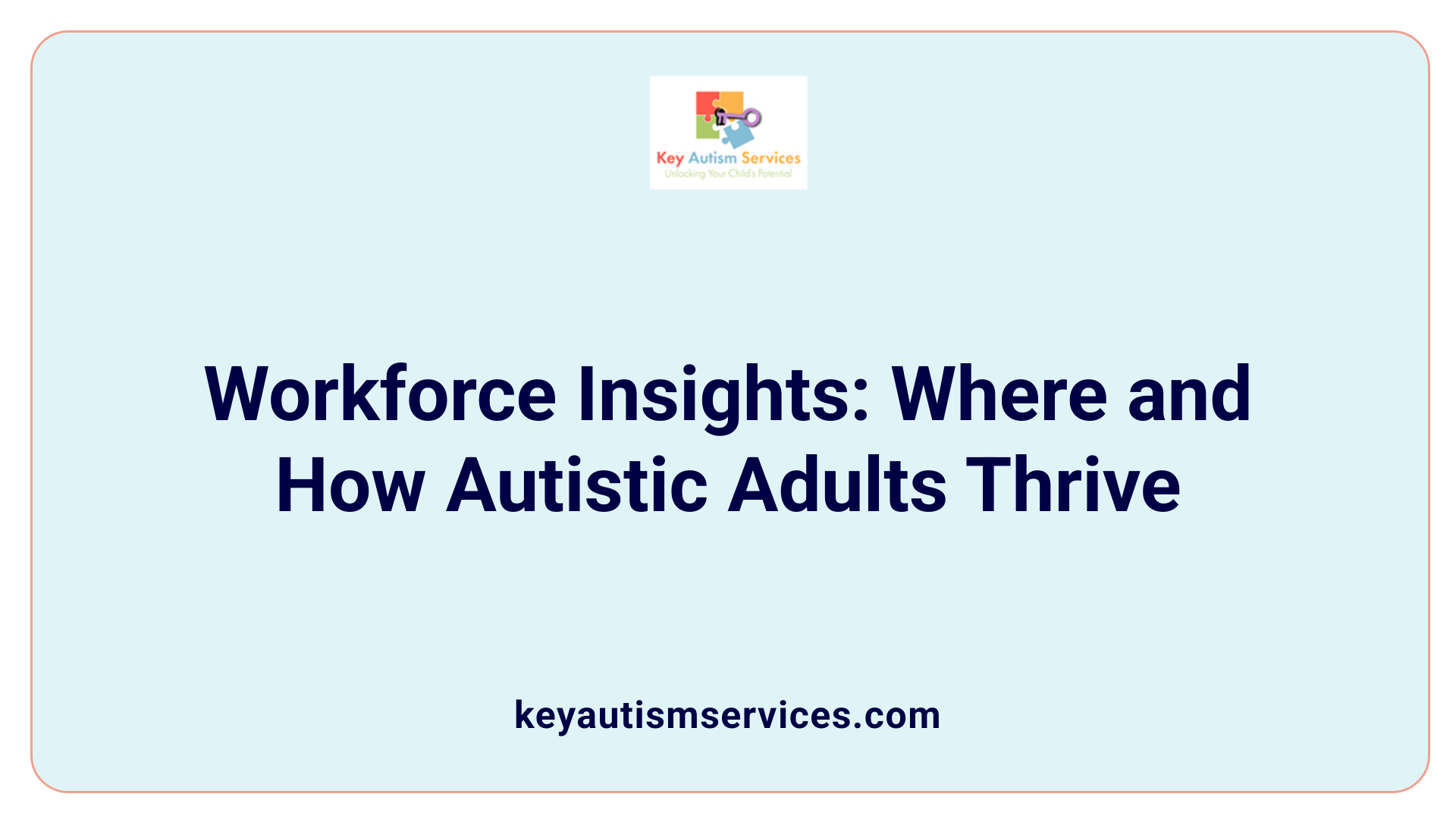 Workforce Insights: Where and How Autistic Adults Thrive
