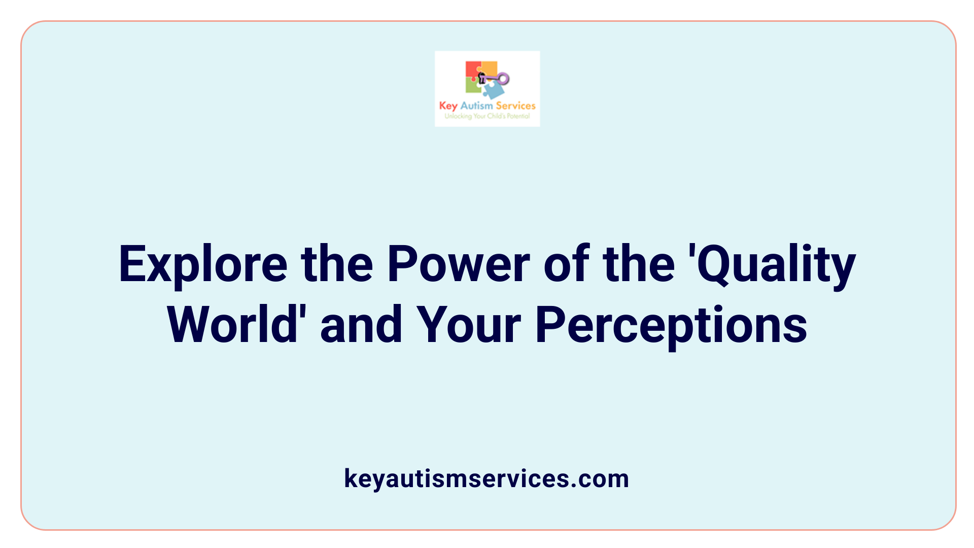 Explore the Power of the 'Quality World' and Your Perceptions