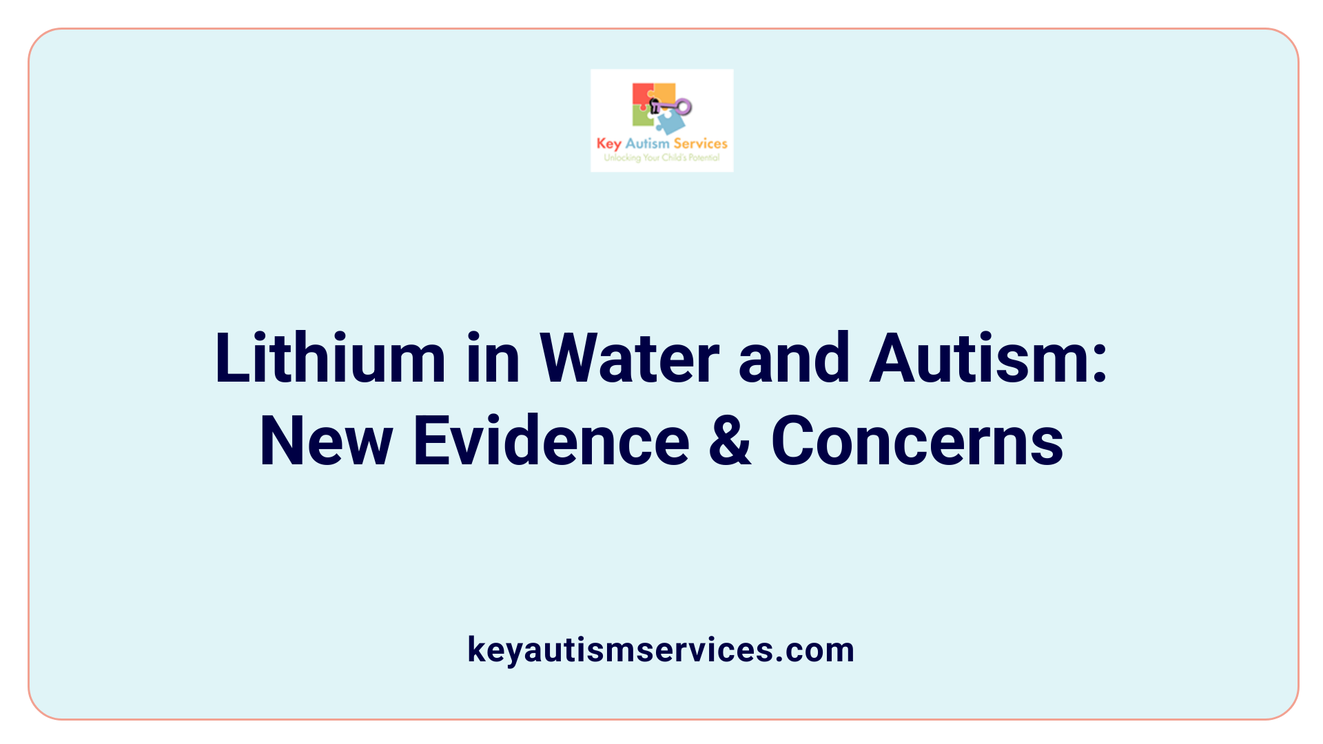 Lithium in Water and Autism: New Evidence &amp; Concerns