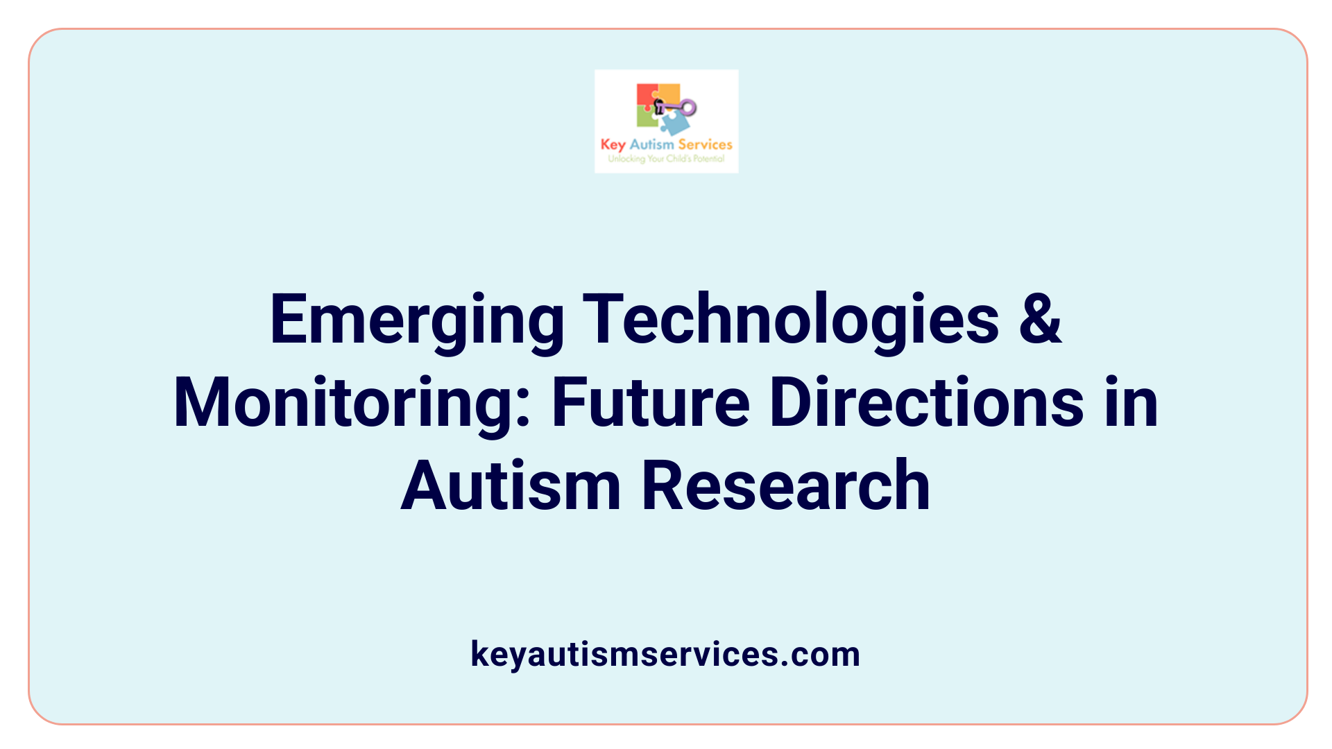 Emerging Technologies &amp; Monitoring: Future Directions in Autism Research