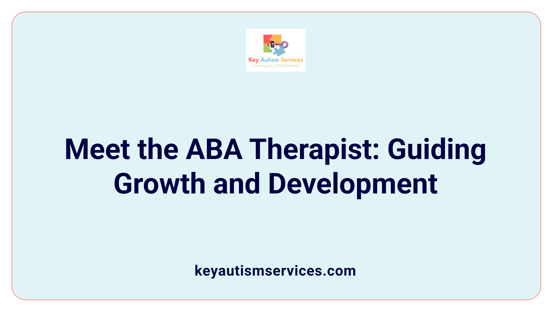 Meet the ABA Therapist: Guiding Growth and Development