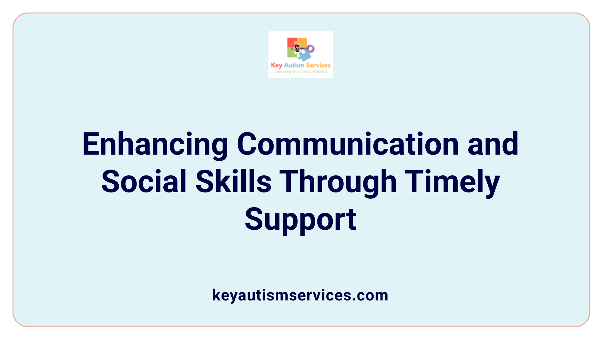 Enhancing Communication and Social Skills Through Timely Support
