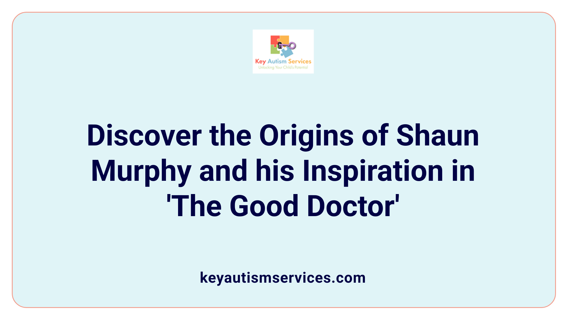 Discover the Origins of Shaun Murphy and his Inspiration in 'The Good Doctor'