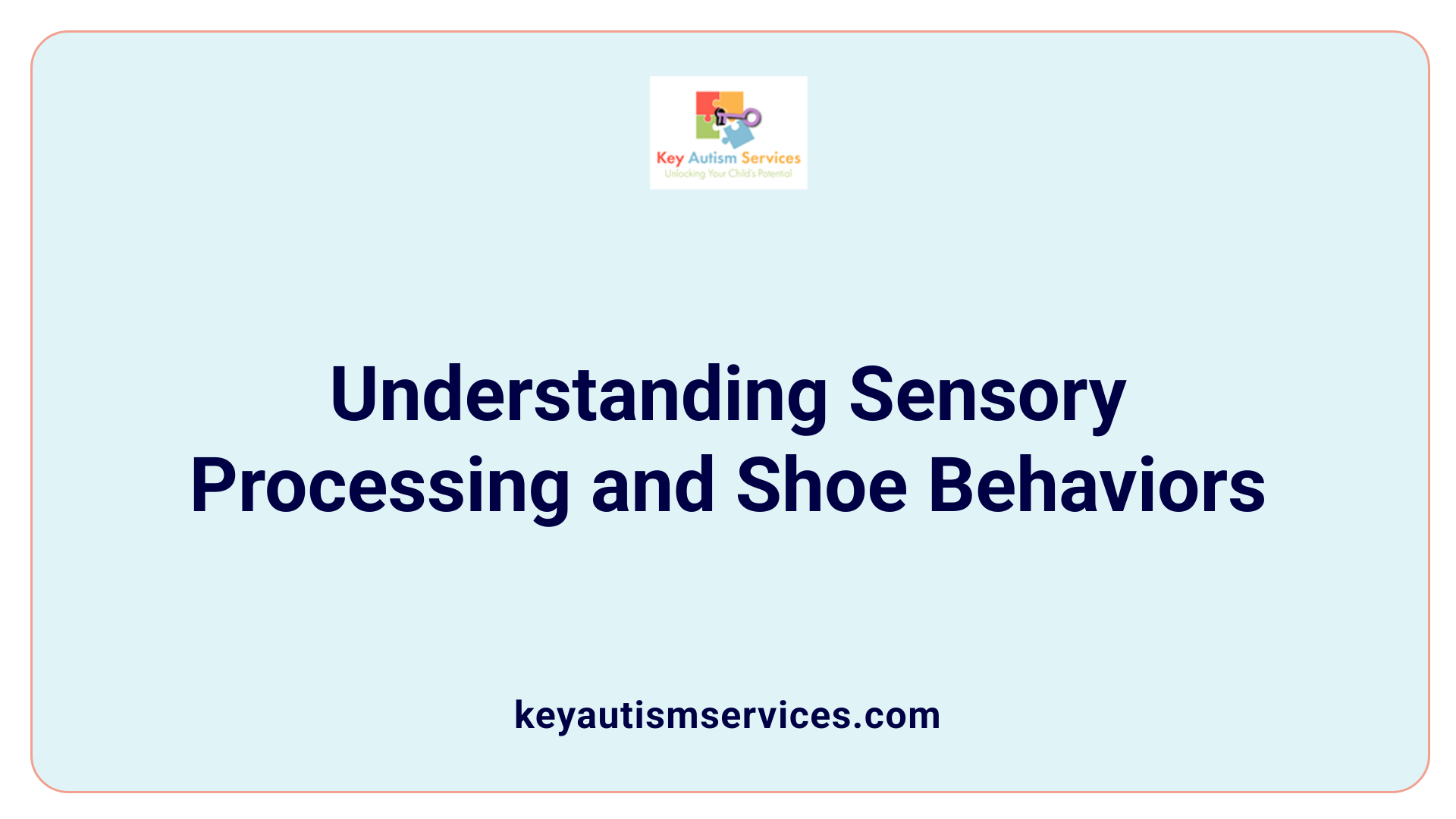 Understanding Sensory Processing and Shoe Behaviors