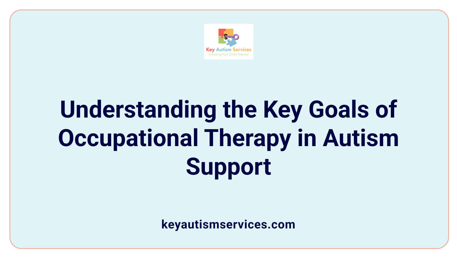 Understanding the Key Goals of Occupational Therapy in Autism Support