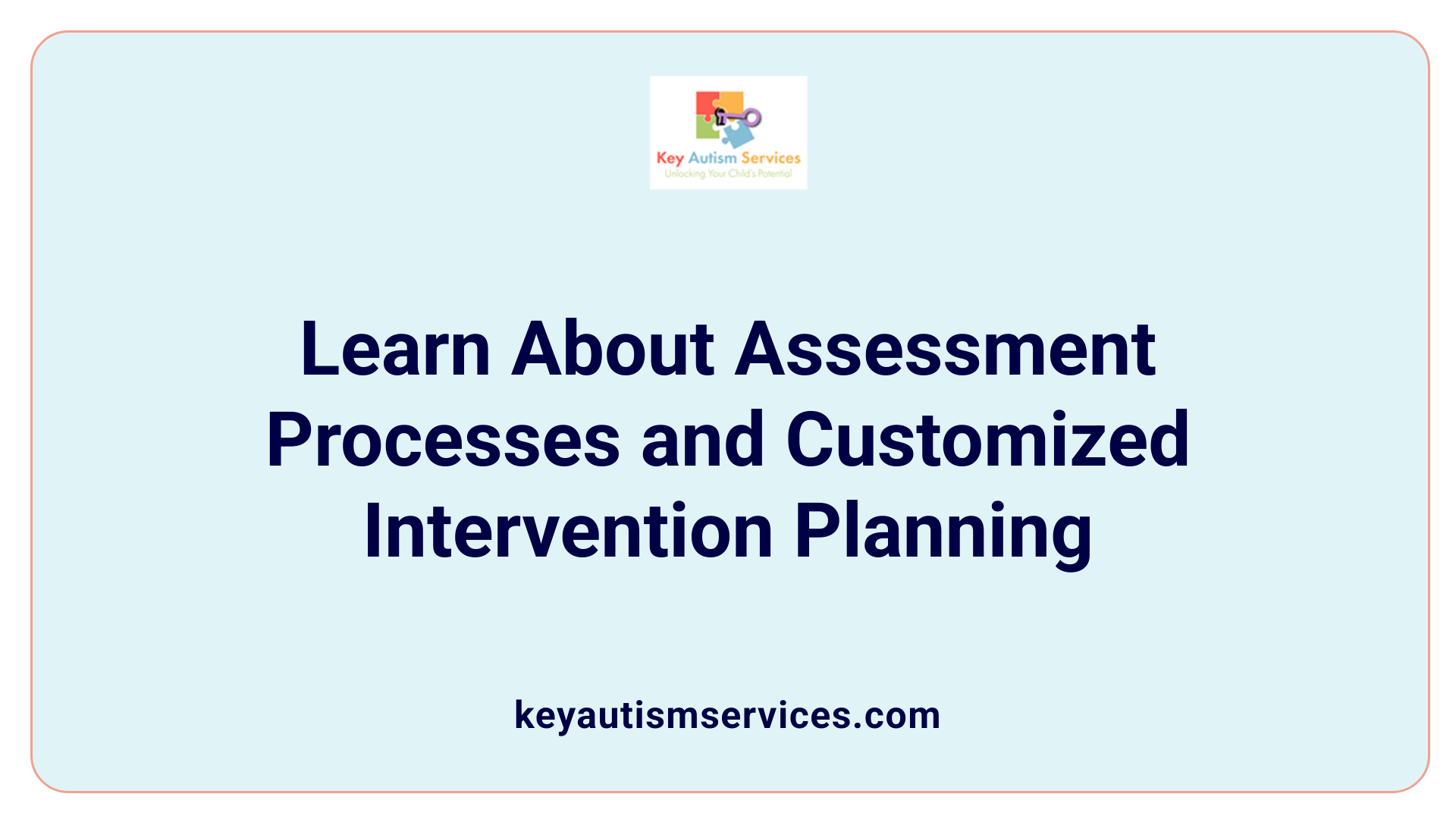Learn About Assessment Processes and Customized Intervention Planning