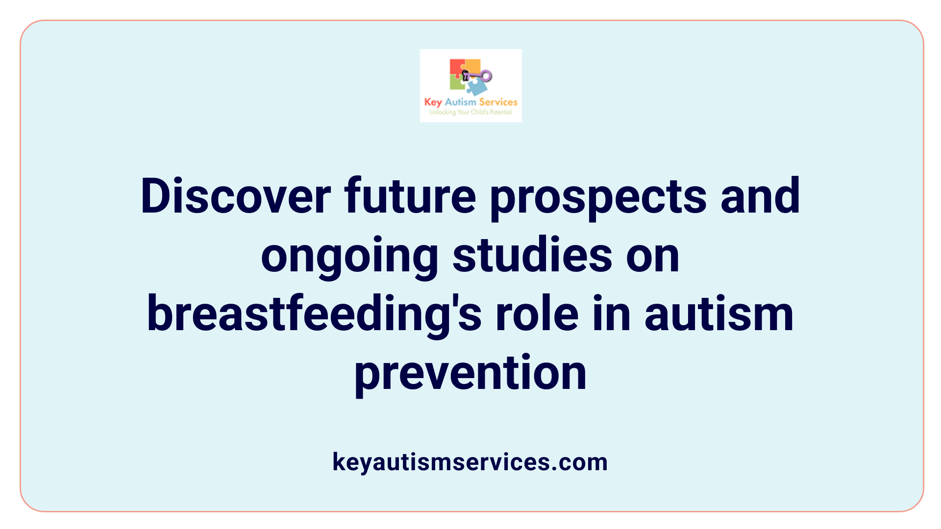 Discover future prospects and ongoing studies on breastfeeding's role in autism prevention