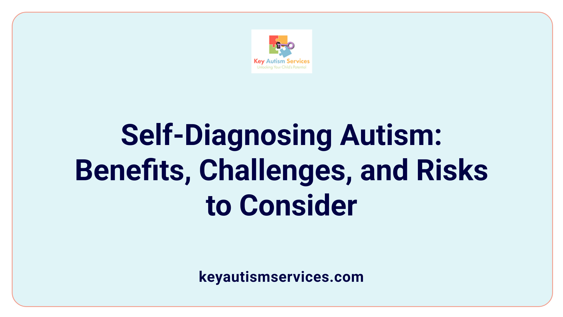 Self-Diagnosing Autism: Benefits, Challenges, and Risks to Consider