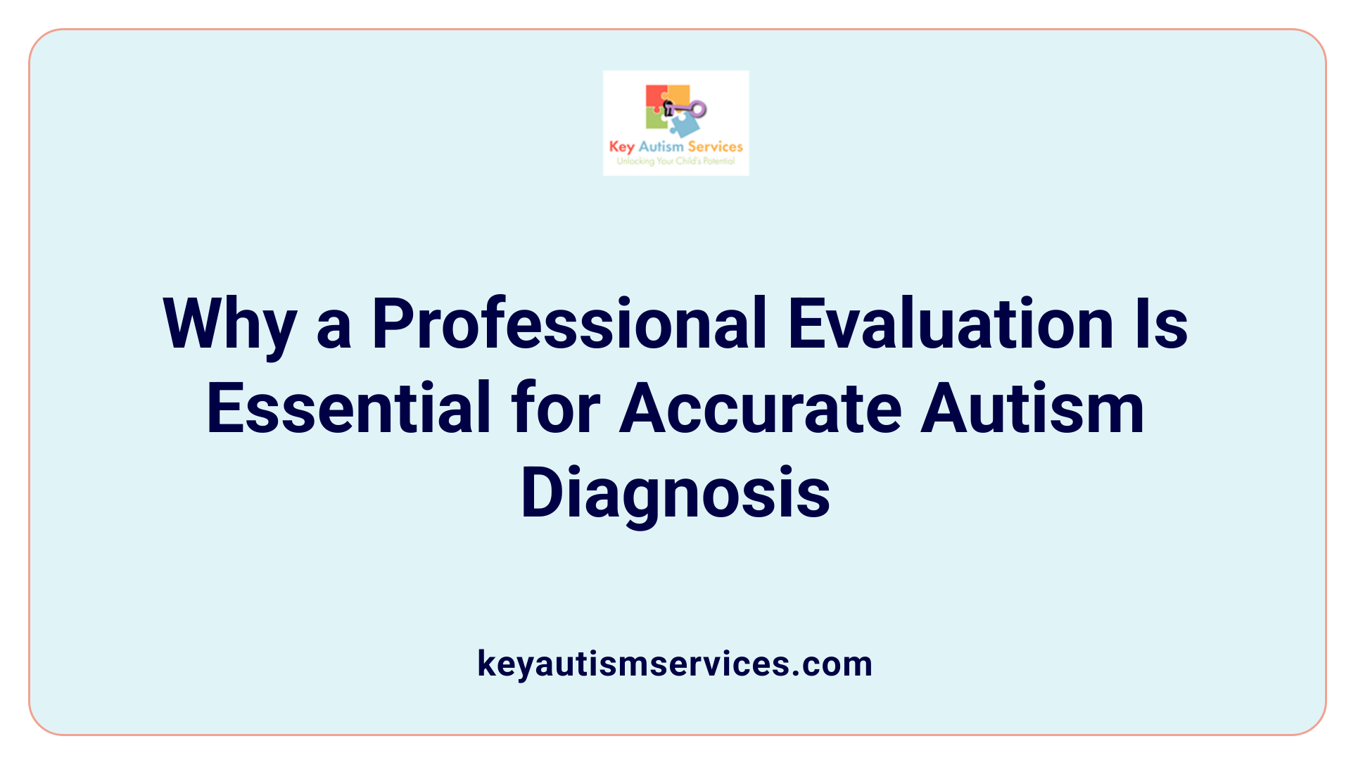 Why a Professional Evaluation Is Essential for Accurate Autism Diagnosis