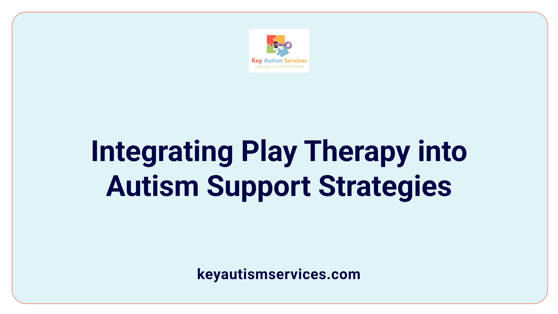 Integrating Play Therapy into Autism Support Strategies