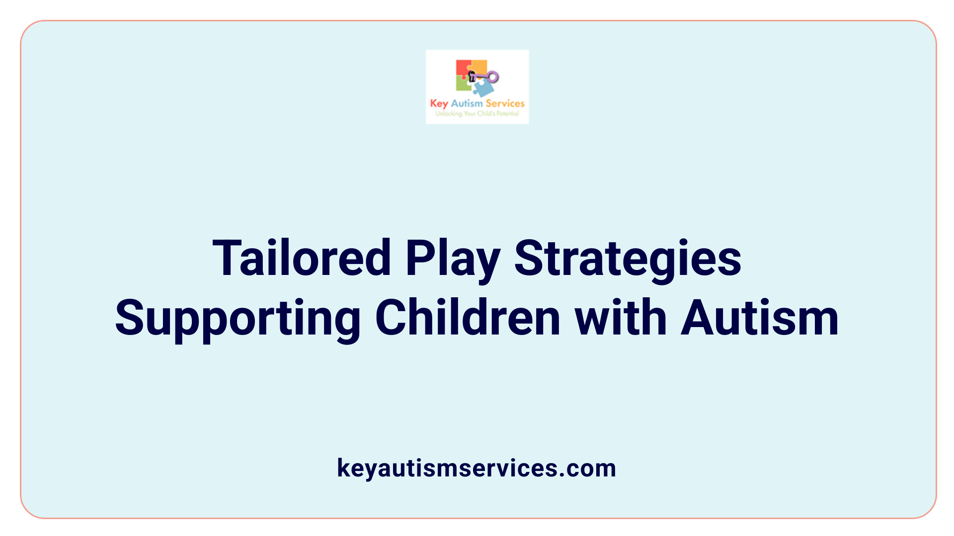 Tailored Play Strategies Supporting Children with Autism