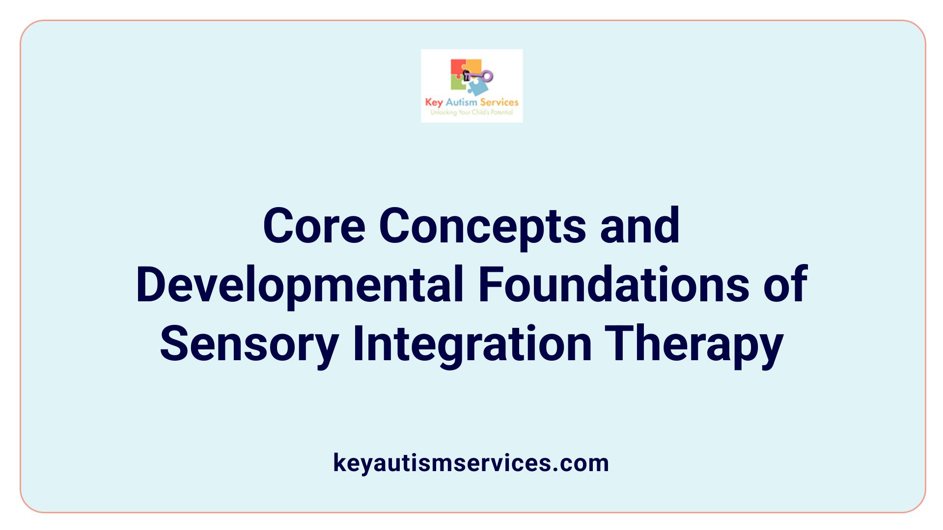 Core Concepts and Developmental Foundations of Sensory Integration Therapy
