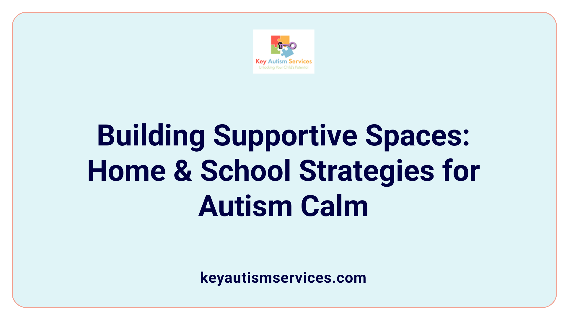 Building Supportive Spaces: Home &amp; School Strategies for Autism Calm