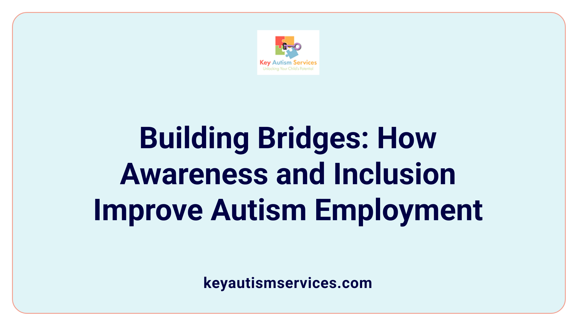 Building Bridges: How Awareness and Inclusion Improve Autism Employment