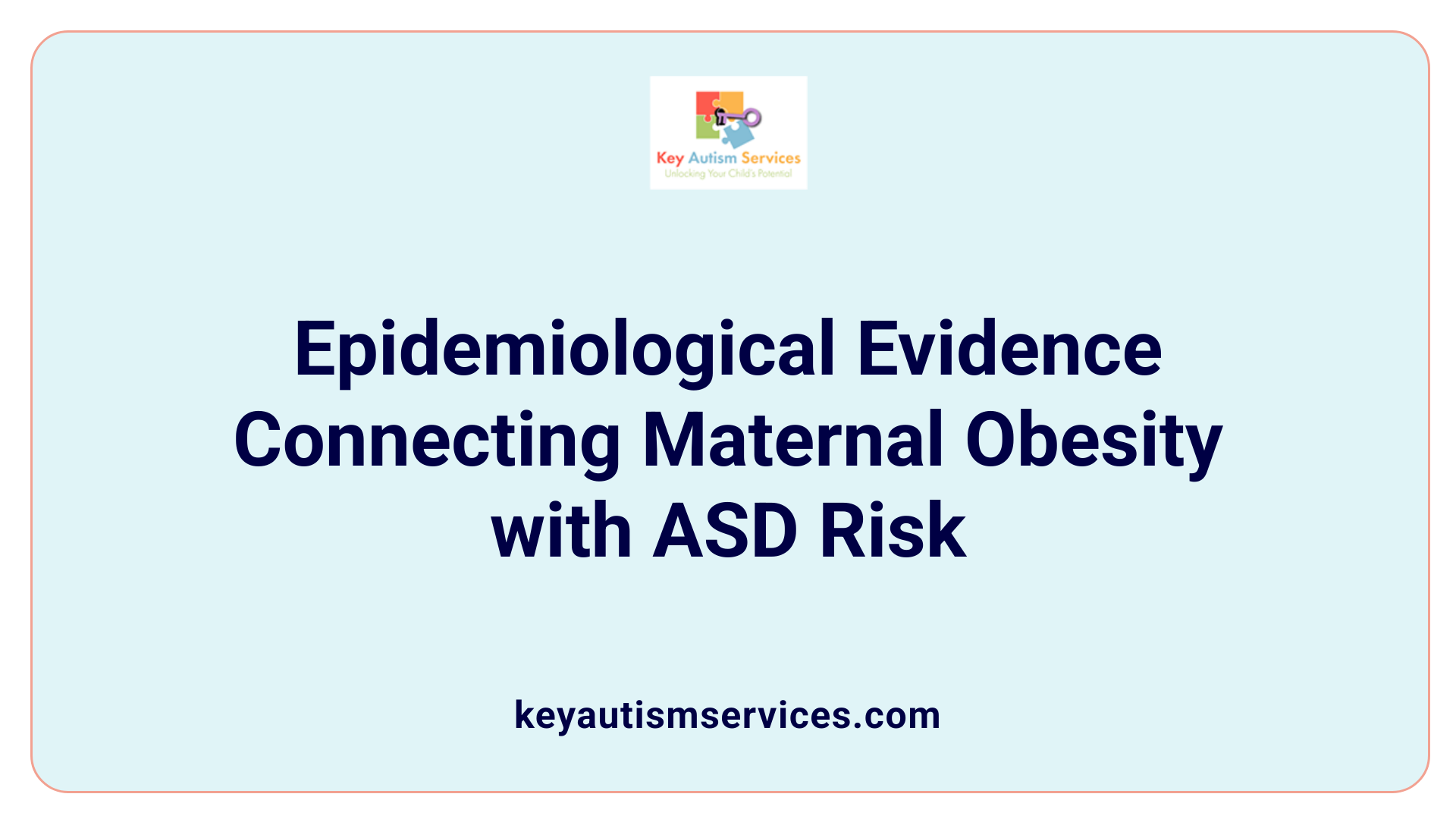 Epidemiological Evidence Connecting Maternal Obesity with ASD Risk