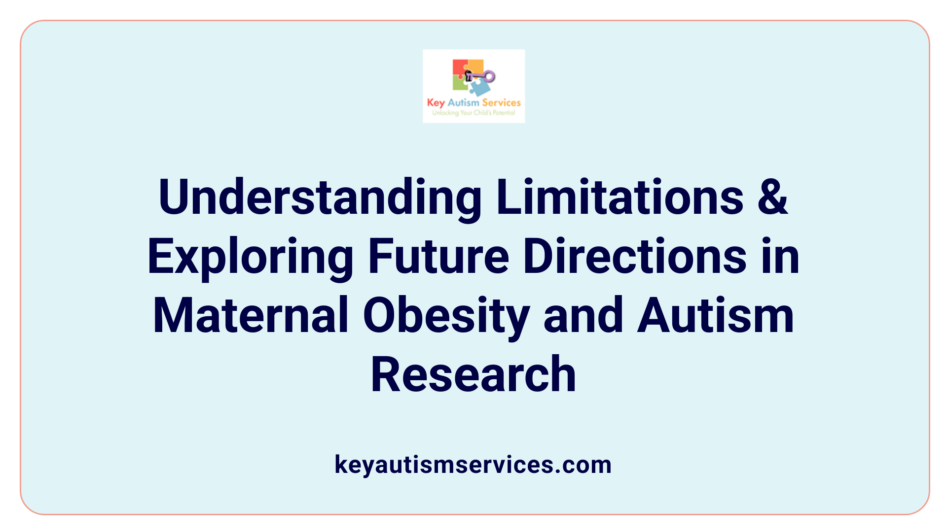 Understanding Limitations &amp; Exploring Future Directions in Maternal Obesity and Autism Research