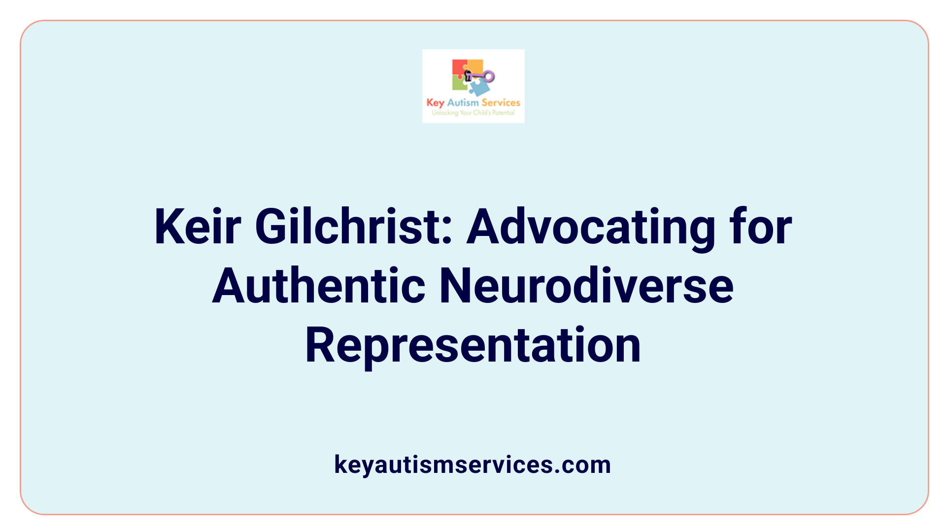 Keir Gilchrist: Advocating for Authentic Neurodiverse Representation