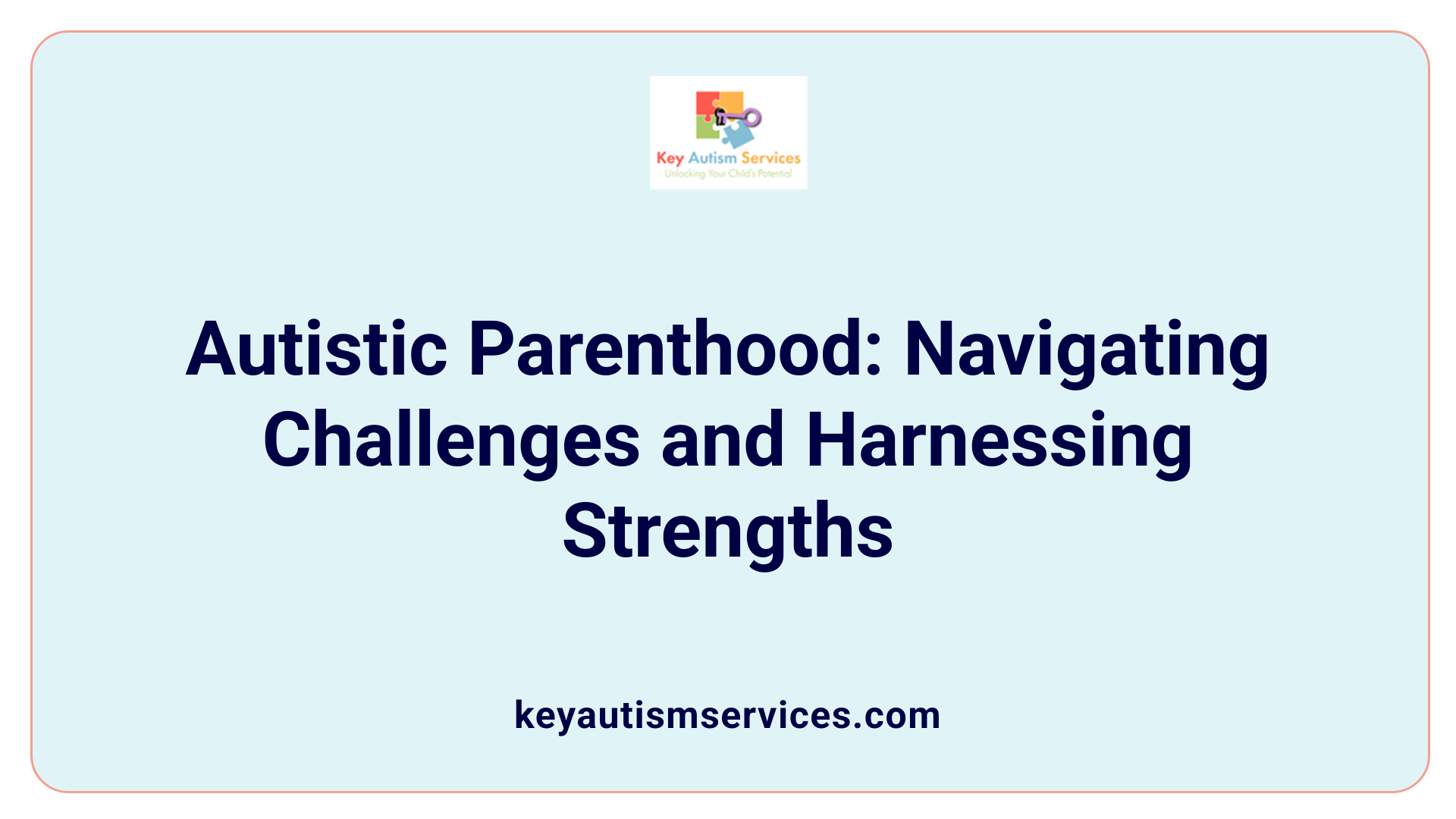Autistic Parenthood: Navigating Challenges and Harnessing Strengths