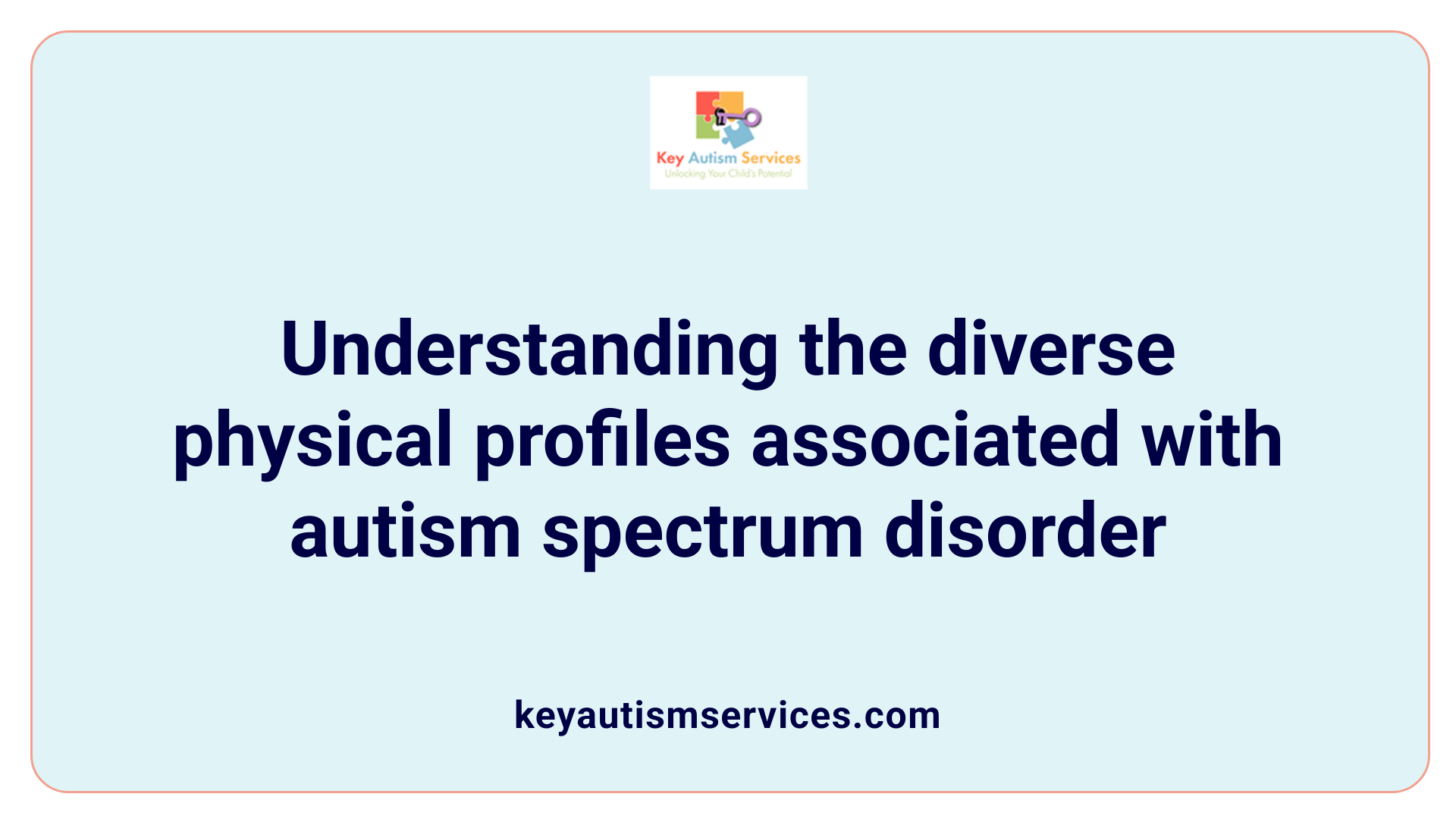 Understanding the diverse physical profiles associated with autism spectrum disorder