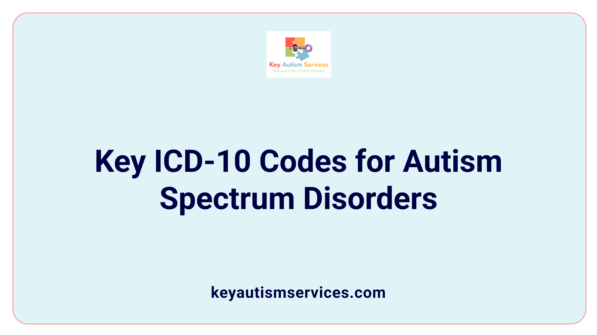 Key ICD-10 Codes for Autism Spectrum Disorders