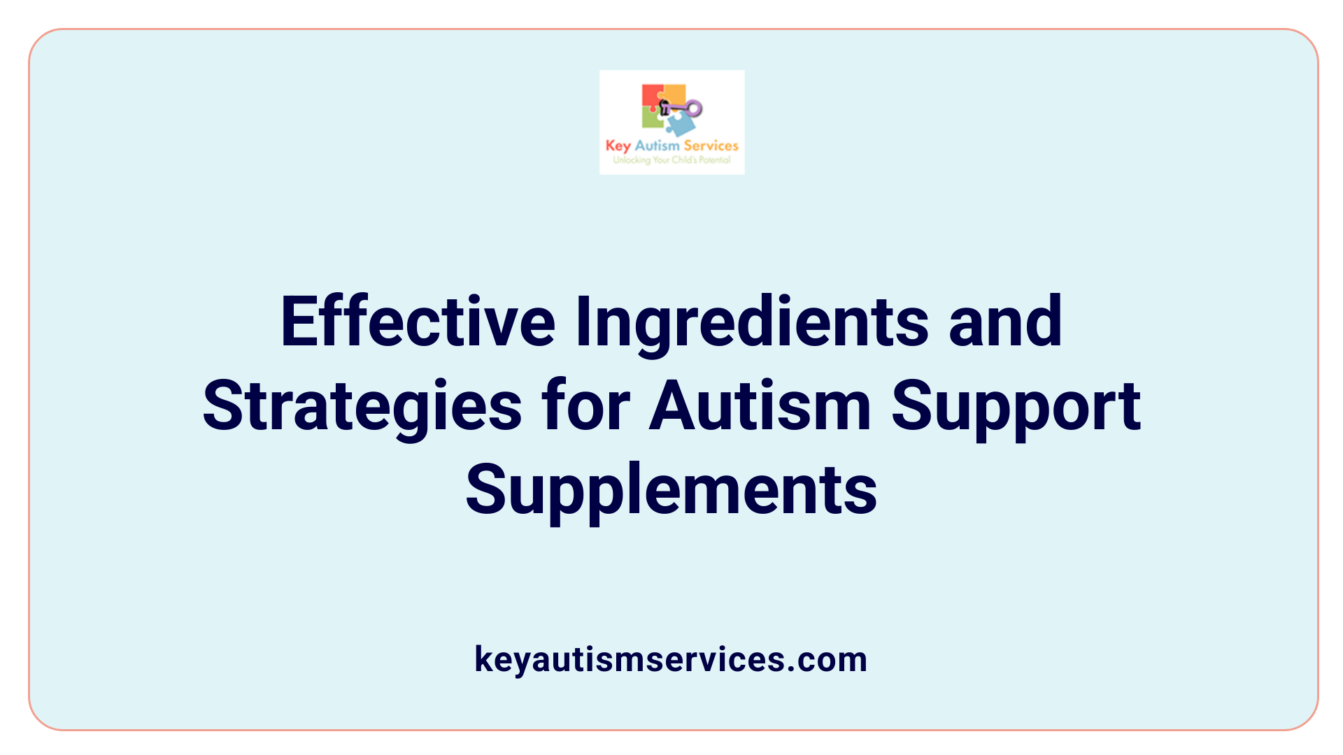 Effective Ingredients and Strategies for Autism Support Supplements
