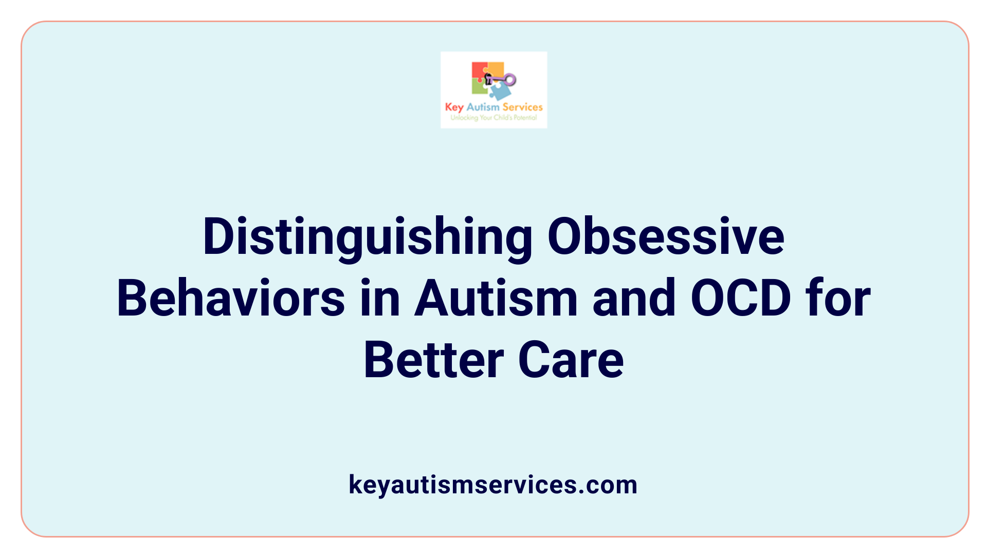 Distinguishing Obsessive Behaviors in Autism and OCD for Better Care