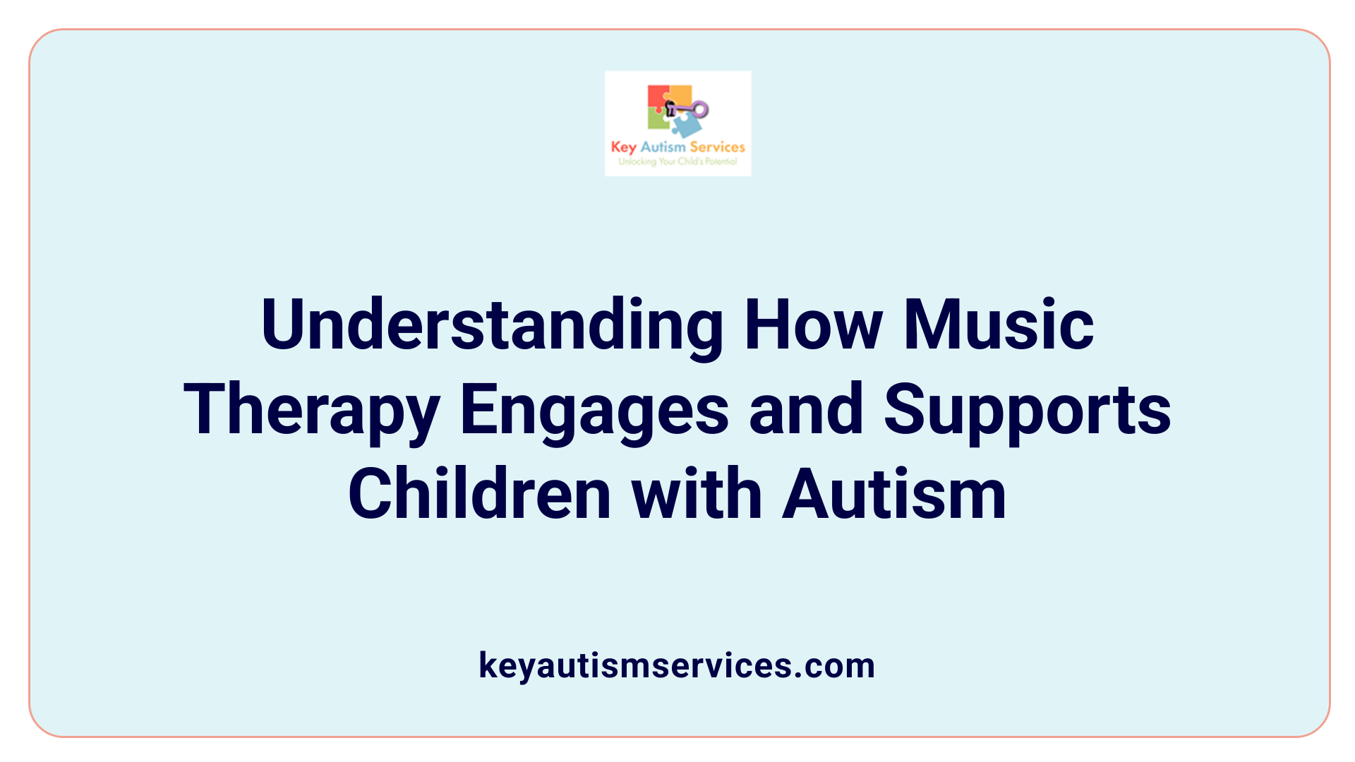 Understanding How Music Therapy Engages and Supports Children with Autism