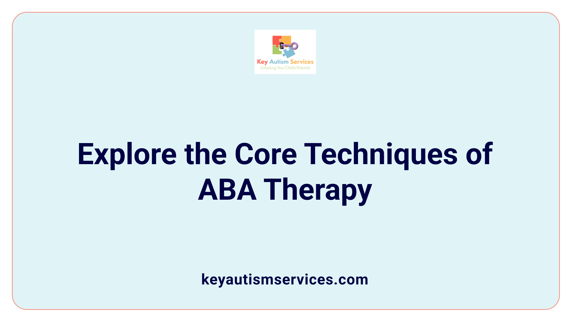 Explore the Core Techniques of ABA Therapy