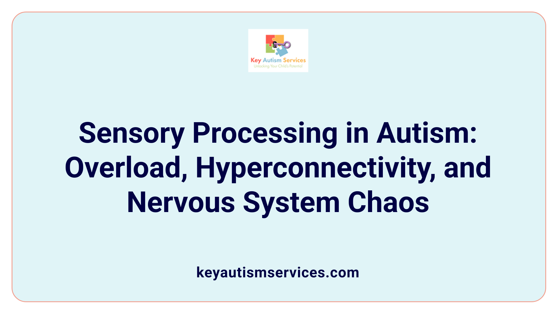 Sensory Processing in Autism: Overload, Hyperconnectivity, and Nervous System Chaos