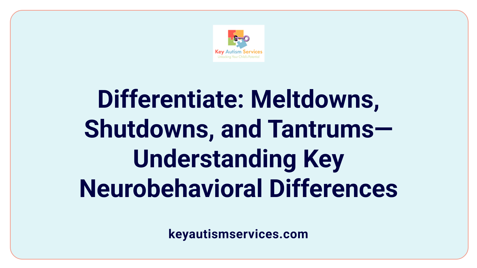 Differentiate: Meltdowns, Shutdowns, and Tantrums—Understanding Key Neurobehavioral Differences