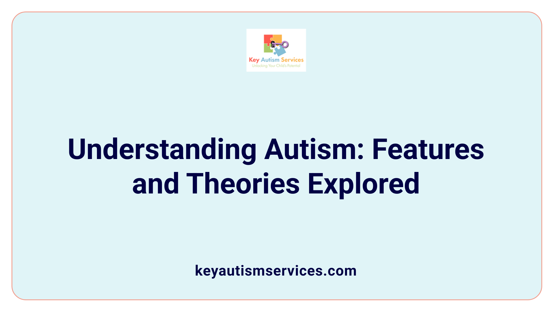 Understanding Autism: Features and Theories Explored