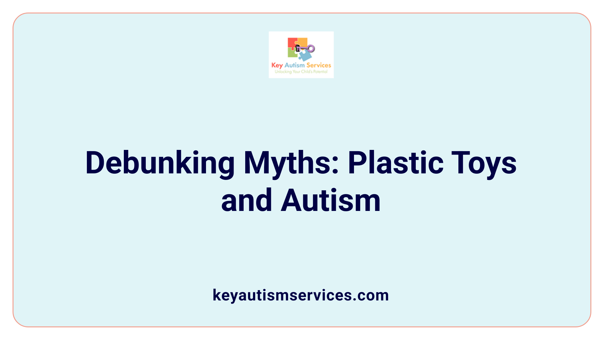 Debunking Myths: Plastic Toys and Autism