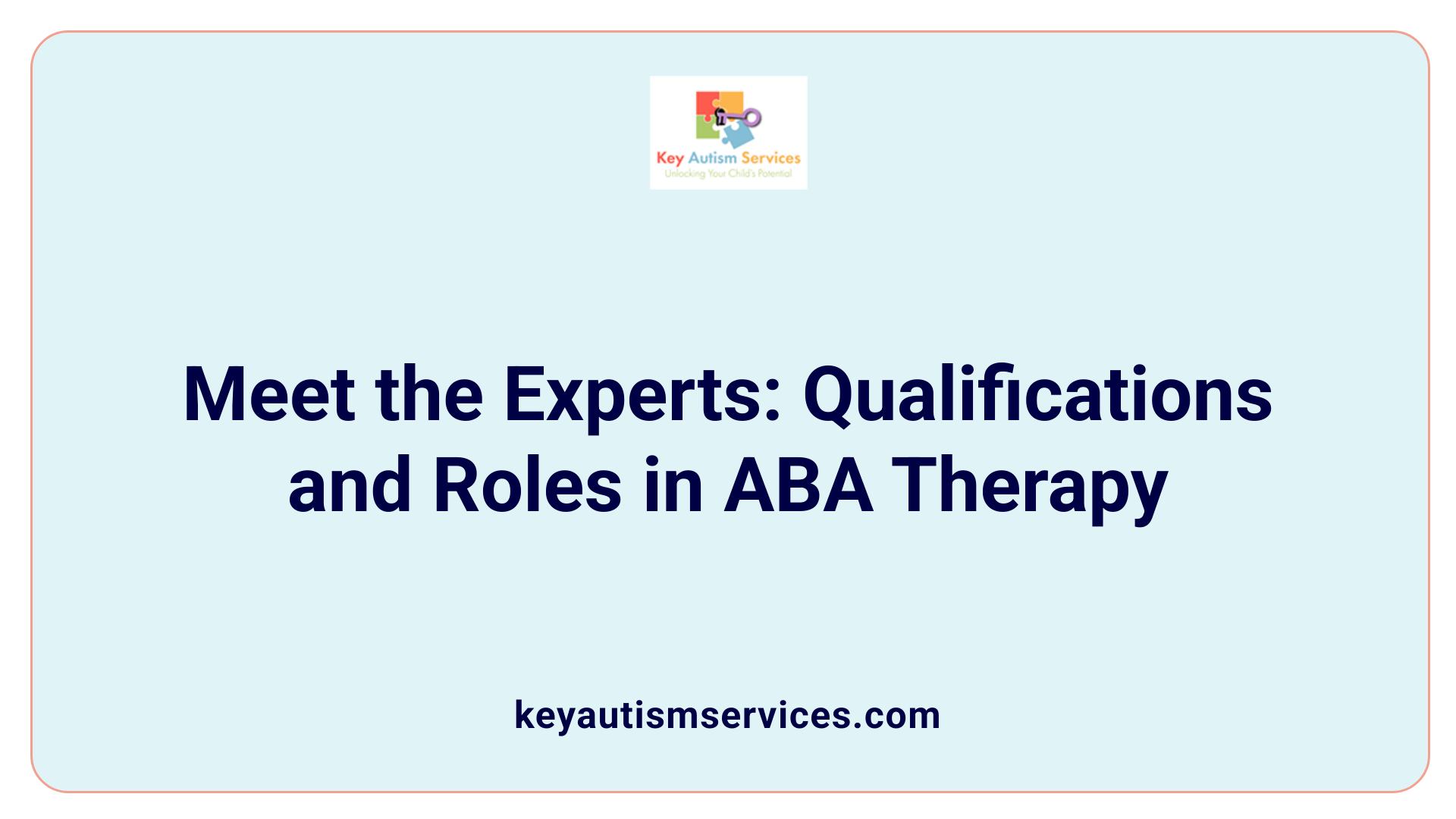 Meet the Experts: Qualifications and Roles in ABA Therapy