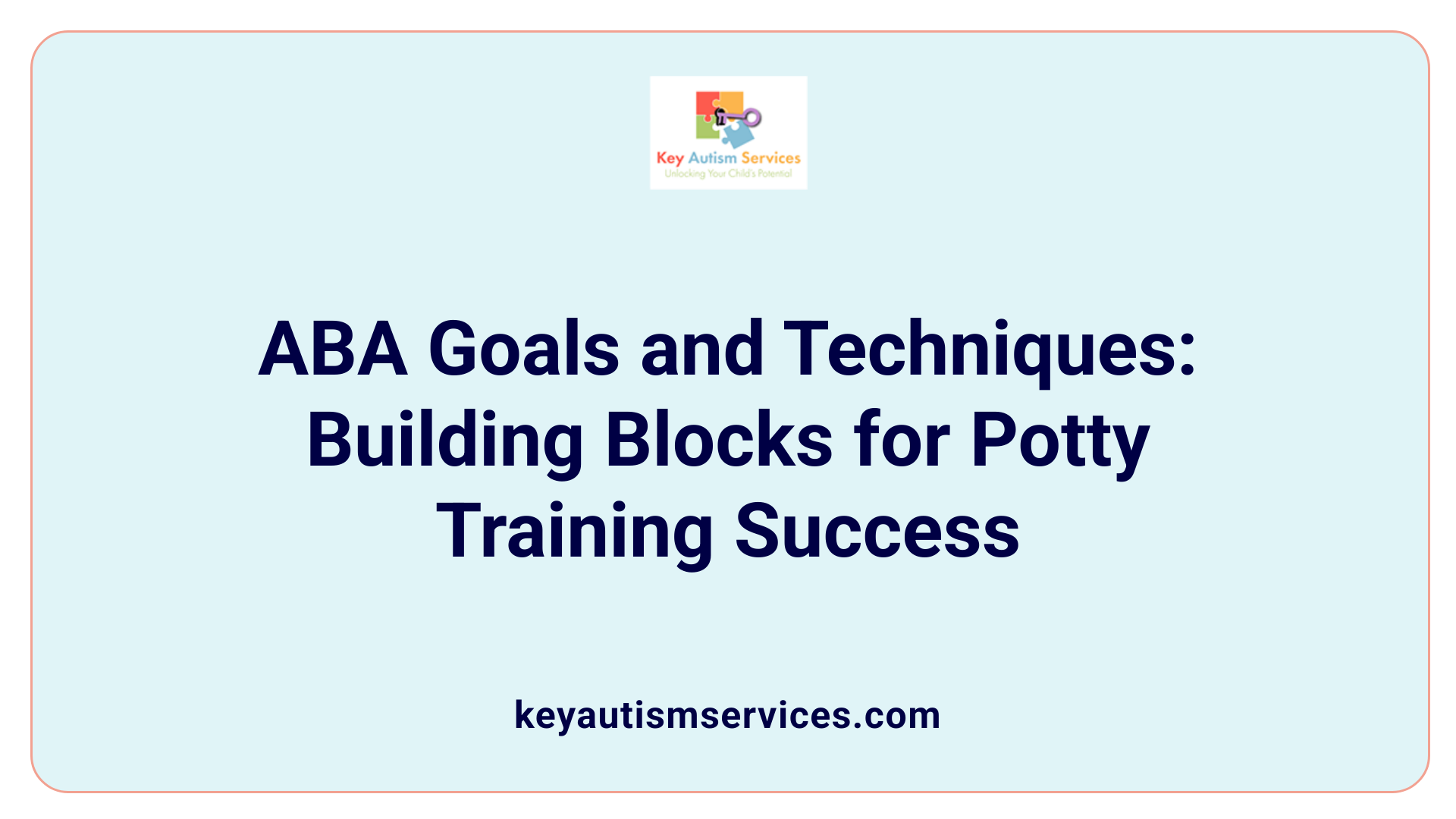 ABA Goals and Techniques: Building Blocks for Potty Training Success