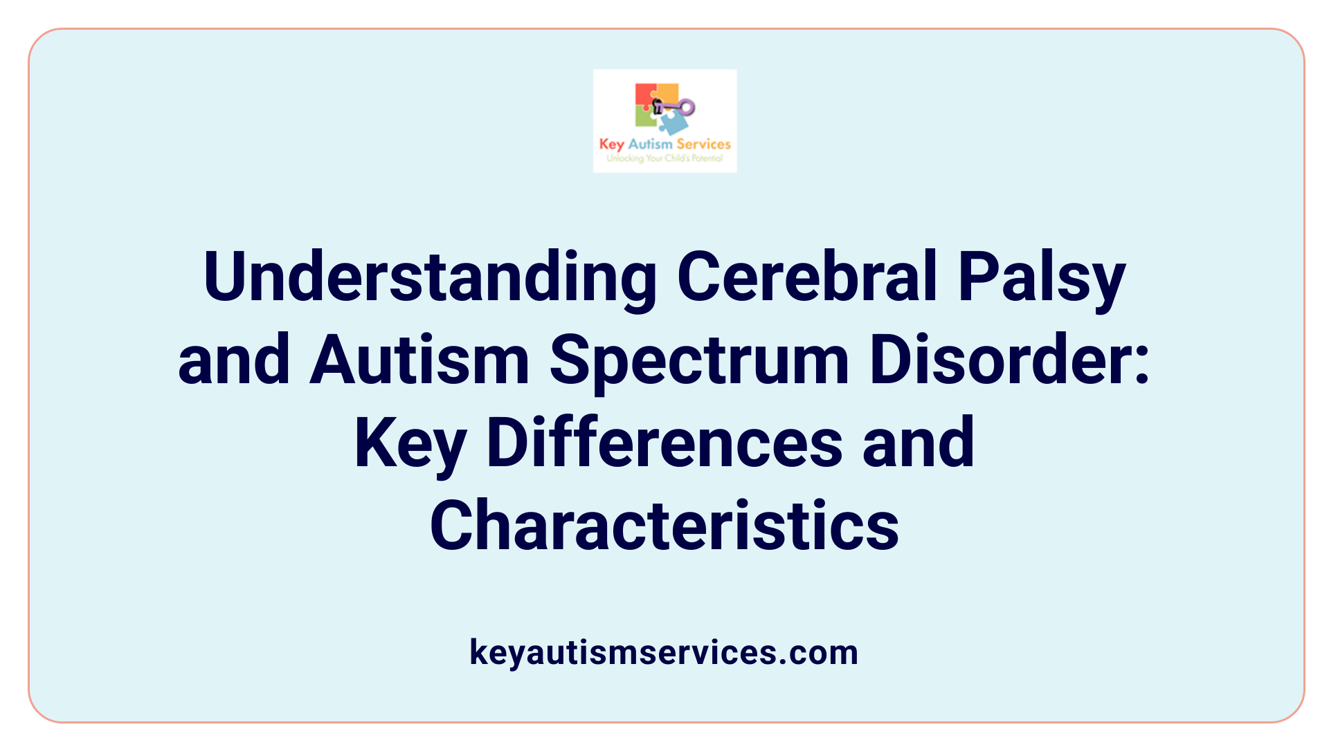 Understanding Cerebral Palsy and Autism Spectrum Disorder: Key Differences and Characteristics