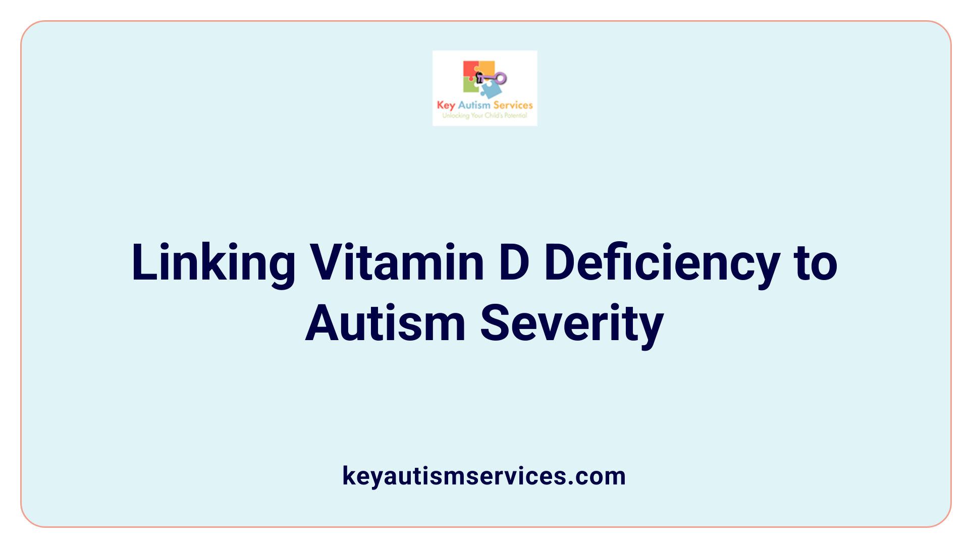 Linking Vitamin D Deficiency to Autism Severity
